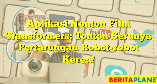 Aplikasi Nonton Film Transformers: Tonton Serunya Pertarungan Robot-robot Keren!