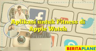 Aplikasi untuk Fitness di Apple Watch