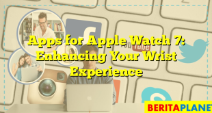 Apps for Apple Watch 7: Enhancing Your Wrist Experience