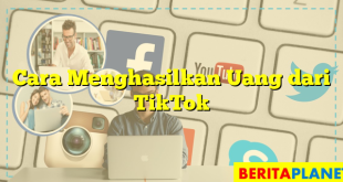 Cara Menghasilkan Uang dari TikTok