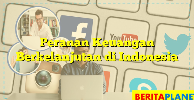 Peranan Keuangan Berkelanjutan di Indonesia