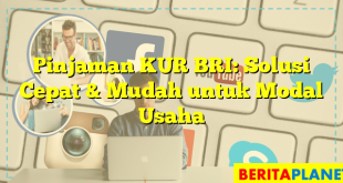 Pinjaman KUR BRI: Solusi Cepat & Mudah untuk Modal Usaha