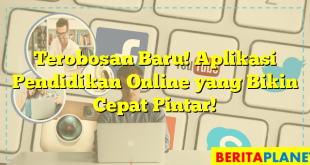 Terobosan Baru! Aplikasi Pendidikan Online yang Bikin Cepat Pintar!