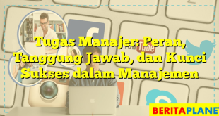 Tugas Manajer: Peran, Tanggung Jawab, dan Kunci Sukses dalam Manajemen