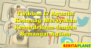 Twibbon 17 Agustus Kemenag: Merayakan Kemerdekaan dengan Semangat Agama