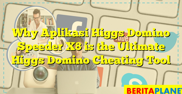 Why Aplikasi Higgs Domino Speeder X8 is the Ultimate Higgs Domino Cheating Tool