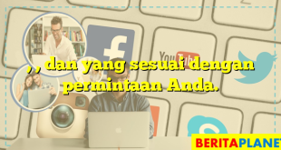 , , dan  yang sesuai dengan permintaan Anda.