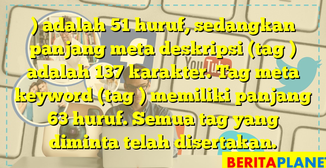 ) adalah 51 huruf, sedangkan panjang meta deskripsi (tag ) adalah 137 karakter. Tag meta keyword (tag ) memiliki panjang 63 huruf. Semua tag yang diminta telah disertakan.