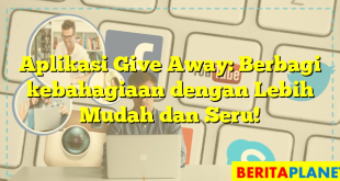 Aplikasi Give Away: Berbagi kebahagiaan dengan Lebih Mudah dan Seru!