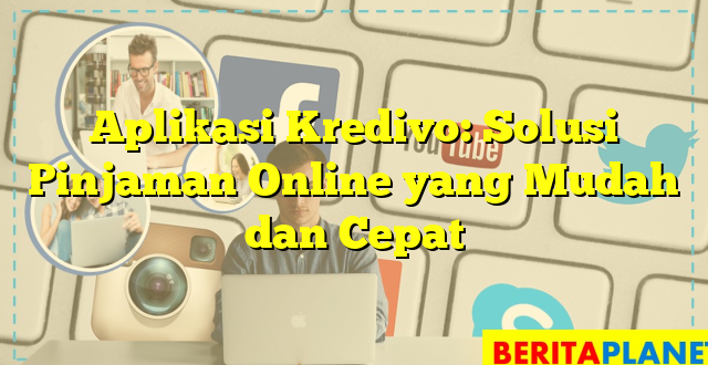 Aplikasi Kredivo: Solusi Pinjaman Online yang Mudah dan Cepat