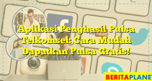 Aplikasi Penghasil Pulsa Telkomsel: Cara Mudah Dapatkan Pulsa Gratis!