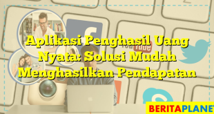 Aplikasi Penghasil Uang Nyata: Solusi Mudah Menghasilkan Pendapatan