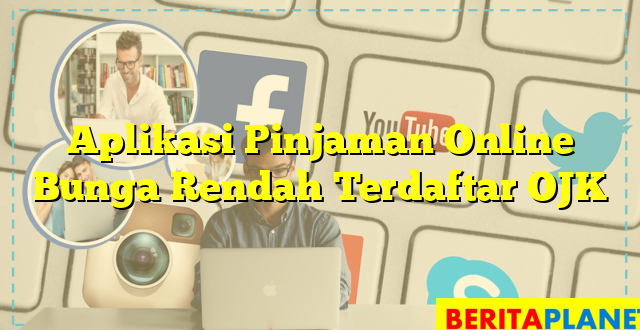 Aplikasi Pinjaman Online Bunga Rendah Terdaftar OJK