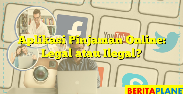 Aplikasi Pinjaman Online: Legal atau Ilegal?