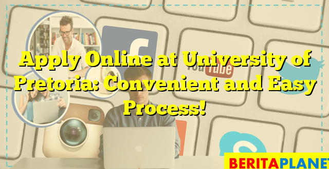 Apply Online at University of Pretoria: Convenient and Easy Process!