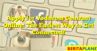 Apply for Vodacom Contract Online: The Easiest Way to Get Connected!