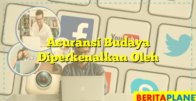 Asuransi Budaya Diperkenalkan Oleh