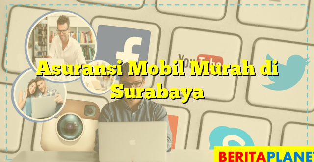 Asuransi Mobil Murah di Surabaya