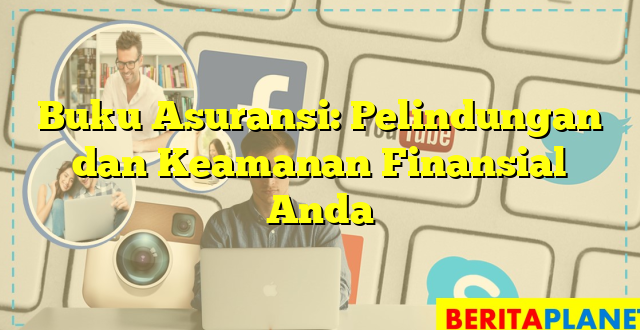 Buku Asuransi: Pelindungan dan Keamanan Finansial Anda