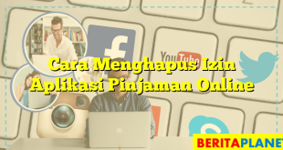 Cara Menghapus Izin Aplikasi Pinjaman Online