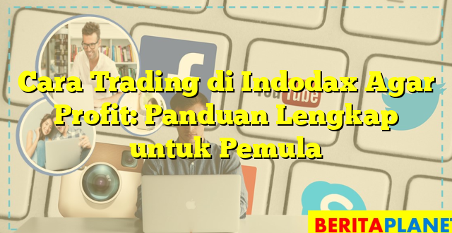 Cara Trading di Indodax Agar Profit: Panduan Lengkap untuk Pemula