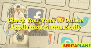 Check Your Voter ID Online Application Status Easily