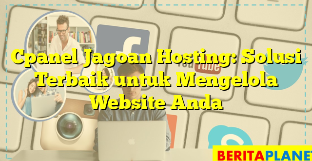 Cpanel Jagoan Hosting: Solusi Terbaik untuk Mengelola Website Anda