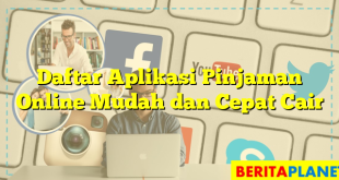 Daftar Aplikasi Pinjaman Online Mudah dan Cepat Cair