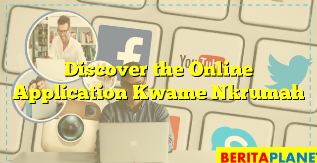 Discover the Online Application Kwame Nkrumah