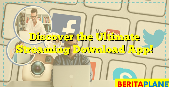 Discover the Ultimate Streaming Download App!