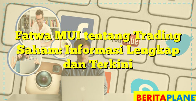 Fatwa MUI tentang Trading Saham: Informasi Lengkap dan Terkini