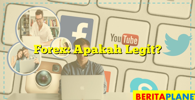 Forex: Apakah Legit?