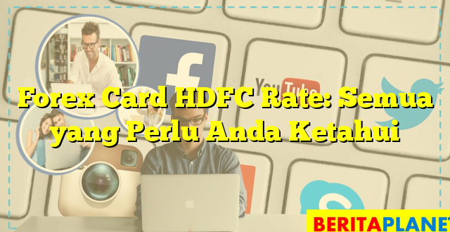 Forex Card HDFC Rate: Semua yang Perlu Anda Ketahui