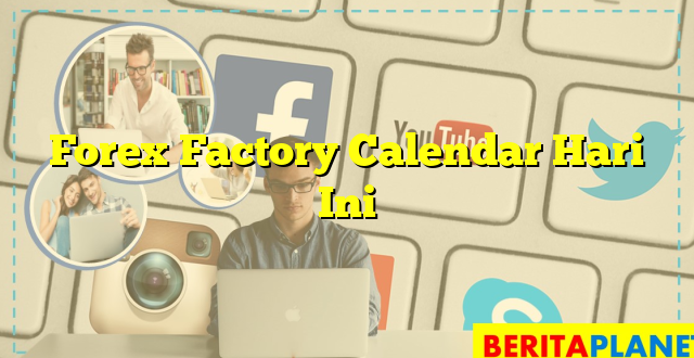 Forex Factory Calendar Hari Ini