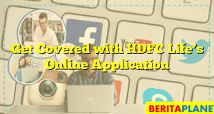 Get Covered with HDFC Life’s Online Application