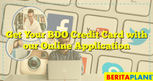 Get Your BDO Credit Card with our Online Application