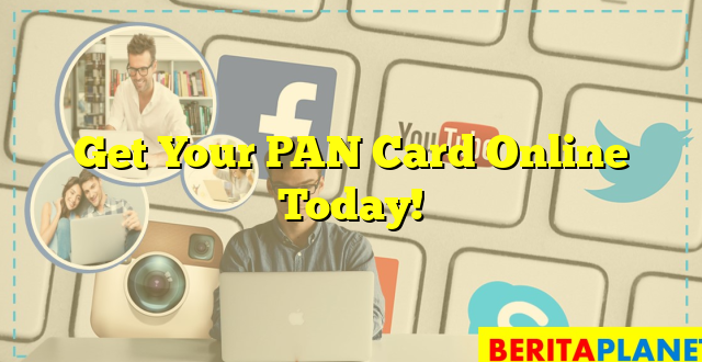 Get Your PAN Card Online Today!