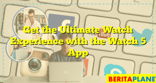 Get the Ultimate Watch Experience with the Watch 5 App