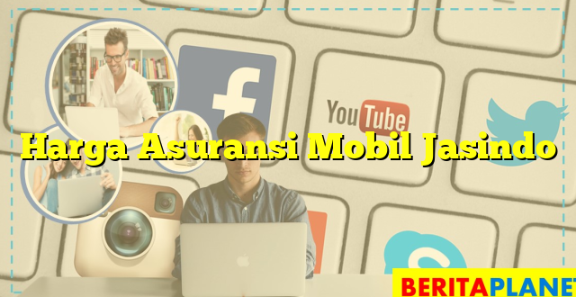 Harga Asuransi Mobil Jasindo