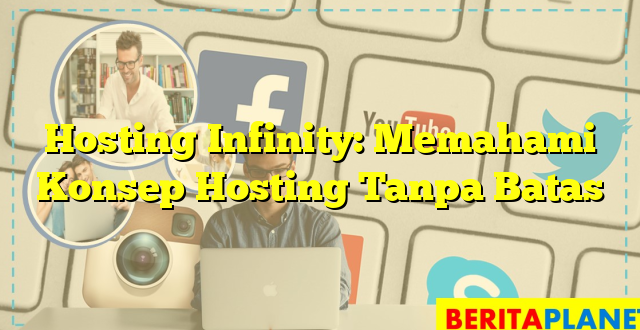 Hosting Infinity: Memahami Konsep Hosting Tanpa Batas