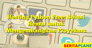 Hosting Python Free: Solusi Hemat untuk Mengembangkan Proyekmu