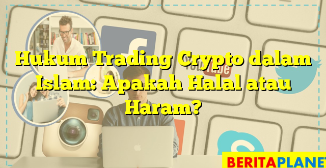 Hukum Trading Crypto dalam Islam: Apakah Halal atau Haram?