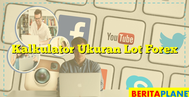 Kalkulator Ukuran Lot Forex