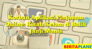 Korban Aplikasi Pinjaman Online: Kisah Kelam di Balik Janji Manis