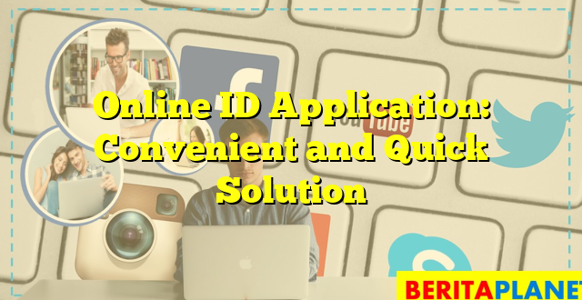 Online ID Application: Convenient and Quick Solution