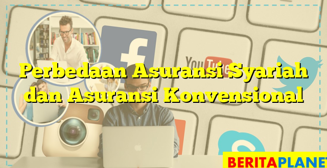 Perbedaan Asuransi Syariah dan Asuransi Konvensional