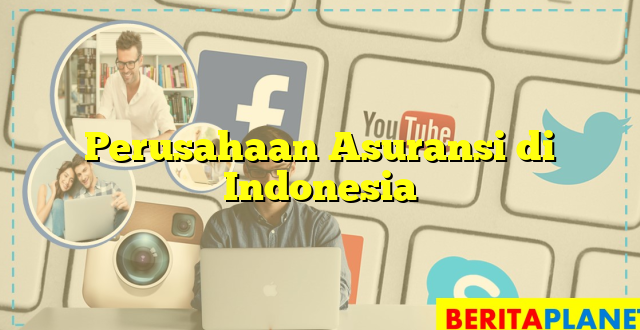 Perusahaan Asuransi di Indonesia