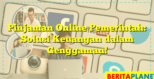 Pinjaman Online Pemerintah: Solusi Keuangan dalam Genggaman!