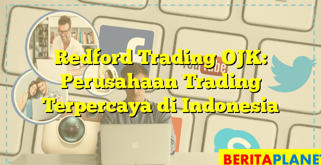 Redford Trading OJK: Perusahaan Trading Terpercaya di Indonesia