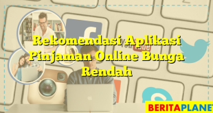 Rekomendasi Aplikasi Pinjaman Online Bunga Rendah